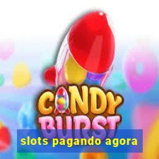 slots pagando agora